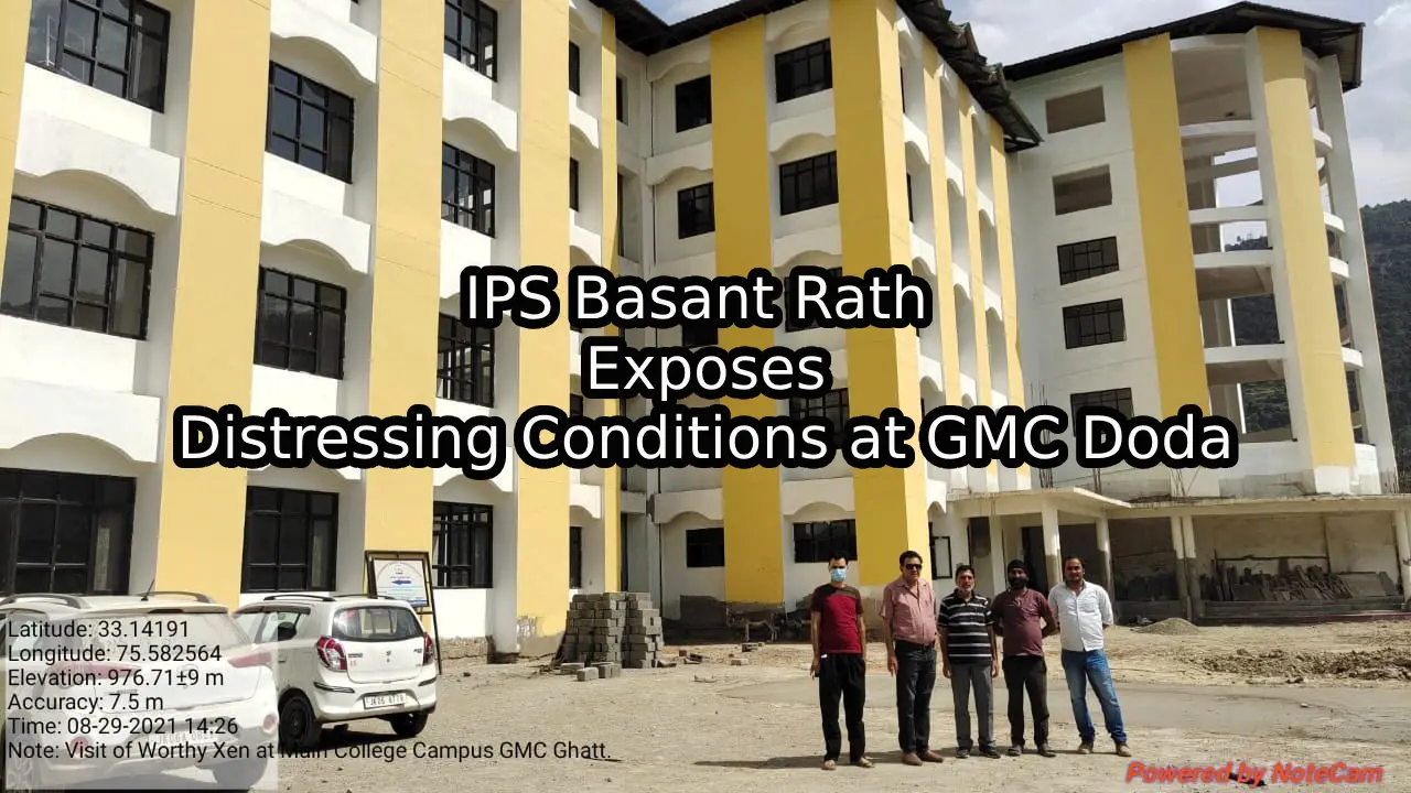IPS Basant Rath Exposes Distressing Conditions at GMC Doda, Demands Urgent Reforms