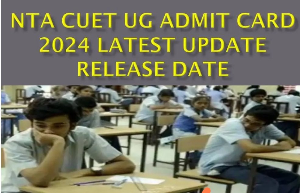 CUET UG Admit card 2024 latest update,Download Link , everything you need to know check here 